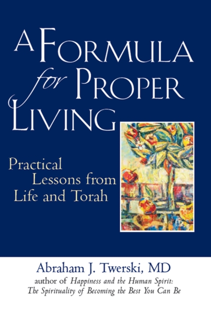 A Formula for Proper Living : Practical Lessons From Life And Torah, EPUB eBook
