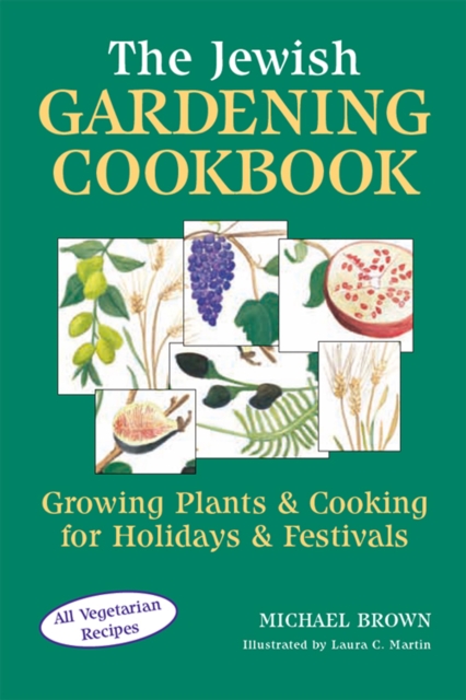 The Jewish Gardening Cookbook : Growing Plants and Cooking for Holidays and Festivals, EPUB eBook