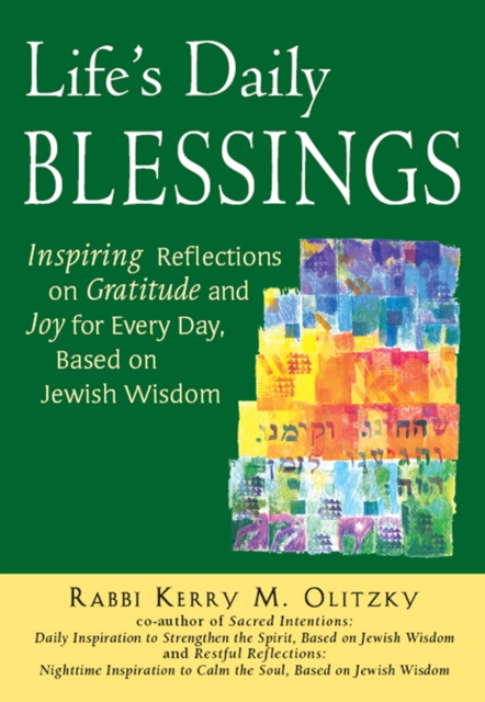 Life's Daily Blessings : Inspiring Reflections on Gratitude and Joy for Every Day, Based on Jewish Wisdom, EPUB eBook