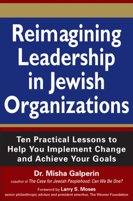 Reimagining Leadership in Jewish Organizations : Ten Practical Lessons to Help You Implement Change and Achieve Your Goals, EPUB eBook