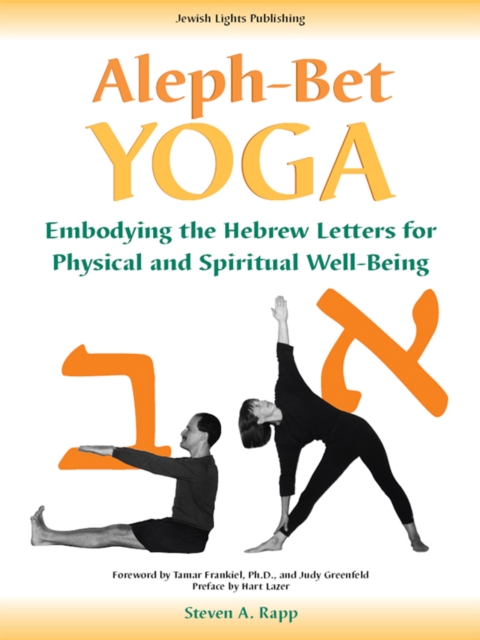 Aleph-Bet Yoga : Embodying the Hebrew Letters for Physical and Spiritual Well-Being, EPUB eBook