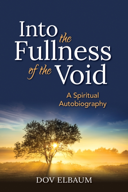 Into the Fullness of the Void : A Spiritual Autobiography, EPUB eBook