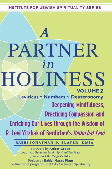 Partner In Holiness - Volume 2, Leviticus, Numbers & Deuteronomy : Deepening Mindfulness, Practicing Compassion and Enriching Our Lives through the Wisdom of R. Levi Yitzhak of Berdichev's Kedushat Le, EPUB eBook