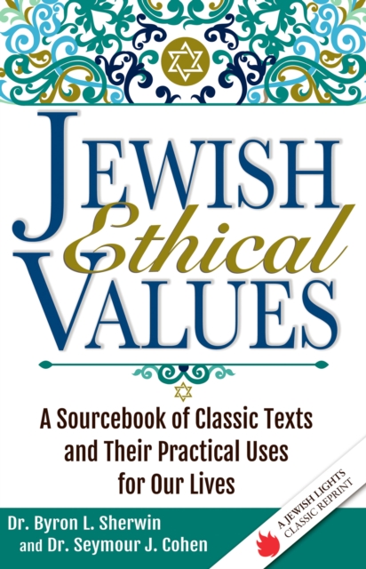 Jewish Ethical Values : A Sourcebook of Classic Texts and Their Practical Uses for Our Lives, EPUB eBook