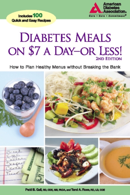 Diabetes Meals on $7 a Day?or Less! : How to Plan Healthy Menus without Breaking the Bank, Paperback / softback Book
