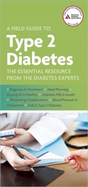 A Field Guide to Type 2 Diabetes : The Essential Resource from the Diabetes Experts, Paperback / softback Book
