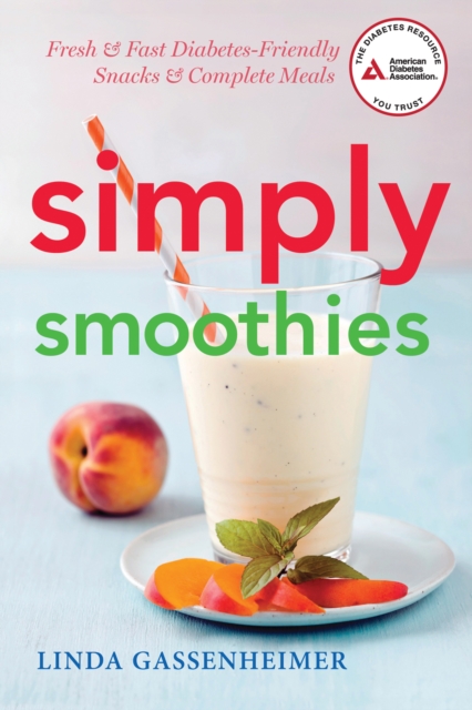 Simply Smoothies : Fresh & Fast Diabetes-Friendly Snacks & Complete Meals, Paperback / softback Book