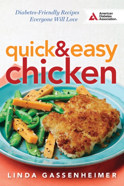 Quick and Easy Chicken : Diabetes-Friendly Recipes Everyone Will Love, Paperback / softback Book