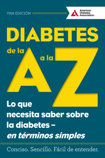 Diabetes de la A a la Z (Diabetes A to Z) : Lo que necesita saber sobre la diabetes   en terminos simples (What You Need to Know about Diabetes   Simply Put), Paperback / softback Book