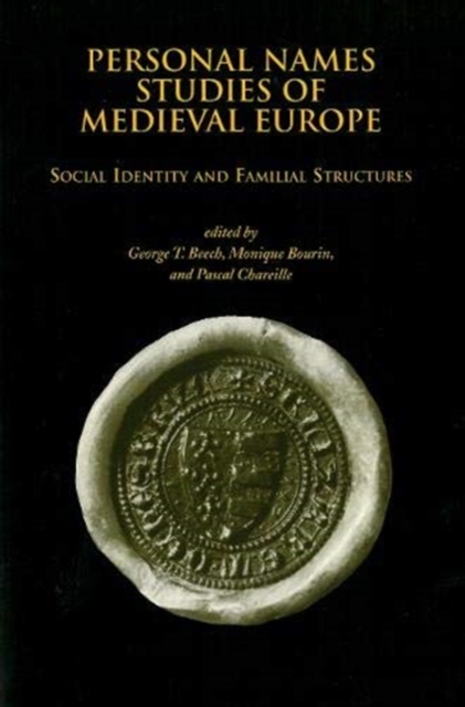 Personal Names Studies of Medieval Europe : Social Identity and Familial Structures, Hardback Book
