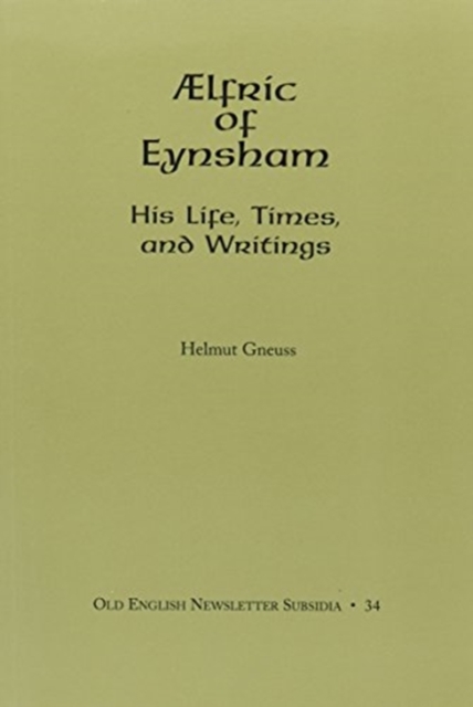 AElfric of Eynsham : His Life, Times and Writings, Paperback / softback Book