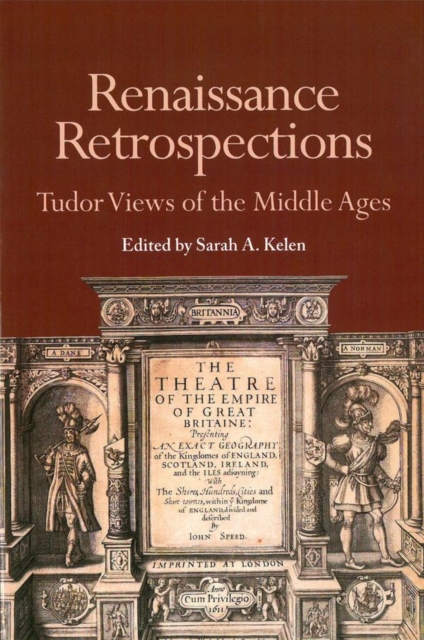 Renaissance Retrospections : Tudor Views of the Middle Ages, Hardback Book