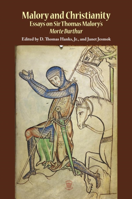 Malory and Christianity : Essays on Sir Thomas Malory's Morte Darthur, Paperback / softback Book