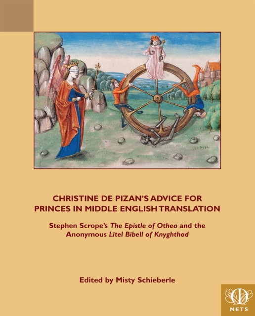 Christine de Pizan's Advice for Princes in Middle English Translation : Stephen Scrope's The Epistle of Othea and the Anonymous Litel Bibell of Knyghthod, Paperback / softback Book