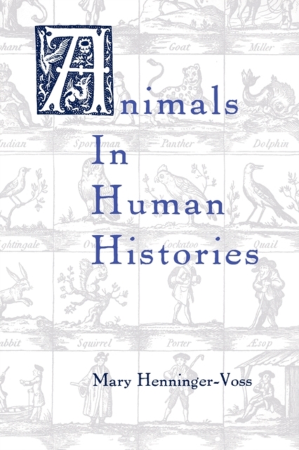 Animals in Human Histories : The Mirror of Nature and Culture, Hardback Book
