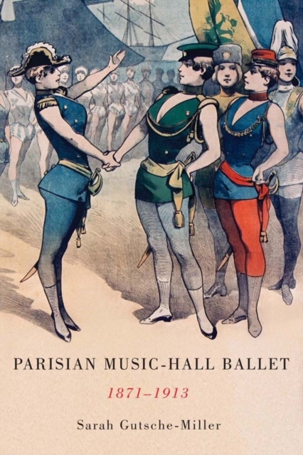 Parisian Music-Hall Ballet, 1871-1913, Hardback Book