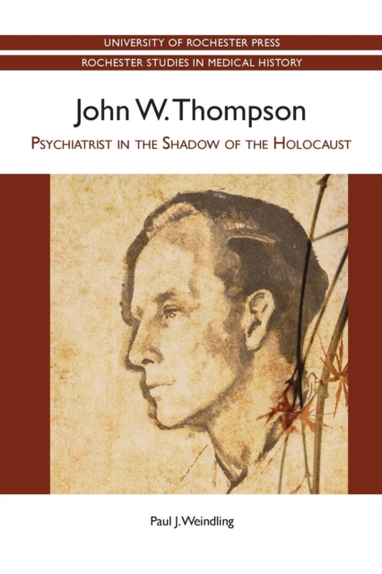John W. Thompson : Psychiatrist in the Shadow of the Holocaust, Paperback / softback Book