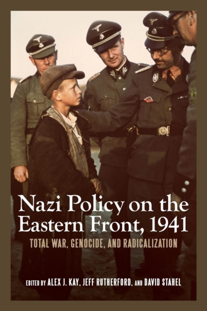 Nazi Policy on the Eastern Front, 1941 : Total War, Genocide, and Radicalization, Paperback / softback Book