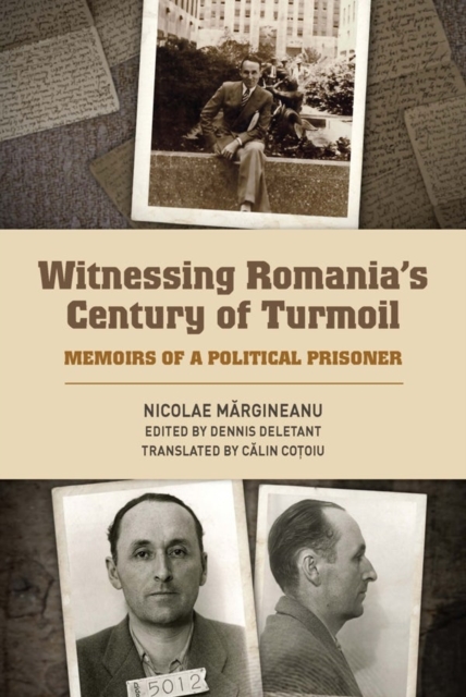 Witnessing Romania's Century of Turmoil : Memoirs of a Political Prisoner, Hardback Book