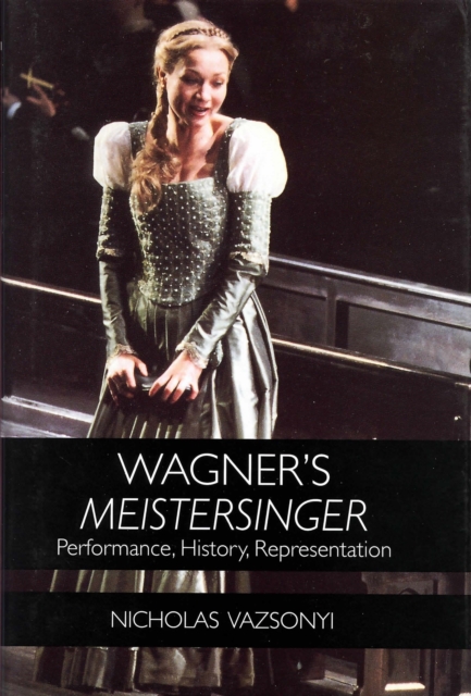 Wagner's <I>Meistersinger</I> : Performance, History, Representation, PDF eBook