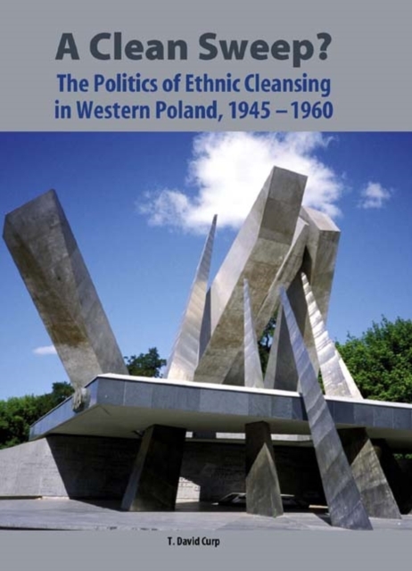 A Clean Sweep? : The Politics of Ethnic Cleansing in Western Poland ...