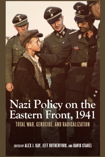 Nazi Policy on the Eastern Front, 1941 : Total War, Genocide, and Radicalization, PDF eBook