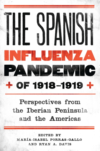 The Spanish Influenza Pandemic of 1918-1919 : Perspectives from the Iberian Peninsula and the Americas, PDF eBook