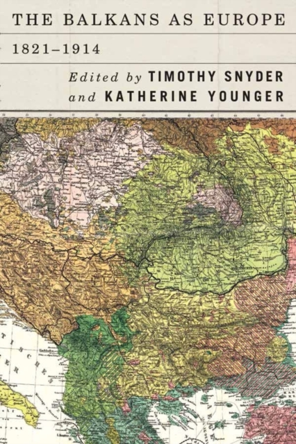 The Balkans as Europe, 1821-1914, Hardback Book