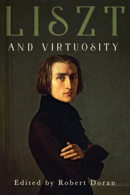Liszt and Virtuosity, Hardback Book