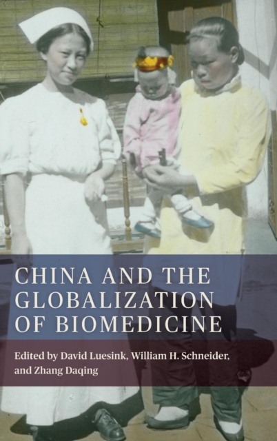 China and the Globalization of Biomedicine, Hardback Book