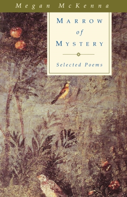 Marrow of Mystery : Selected Poems, Paperback / softback Book