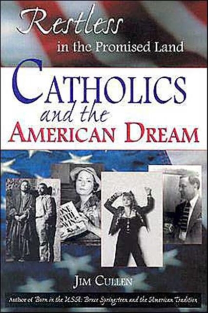 Restless in the Promised Land : Catholics and the American Dream, Paperback / softback Book