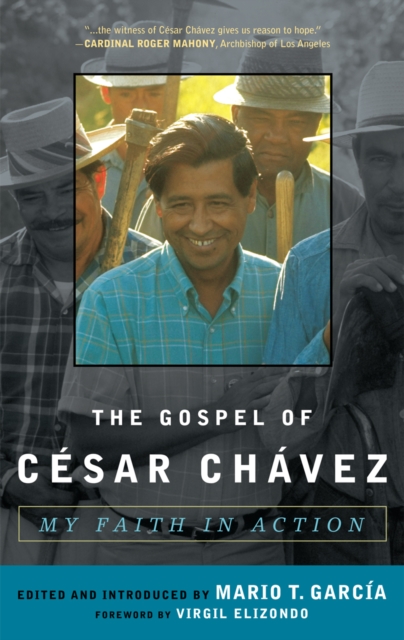 The Gospel of Cesar Chavez : My Faith in Action, Paperback / softback Book