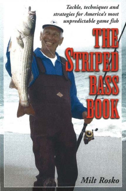 Striped Bass Book : Tackle, Techniques & Strategies for America's Most Unpreditctable Game Fish, Paperback / softback Book