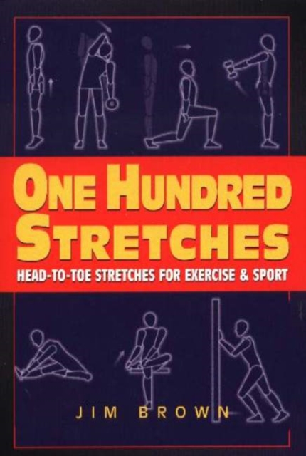 One Hundred Stretches : Head-to-Toe Stretches for Exercise & Sport, Paperback / softback Book