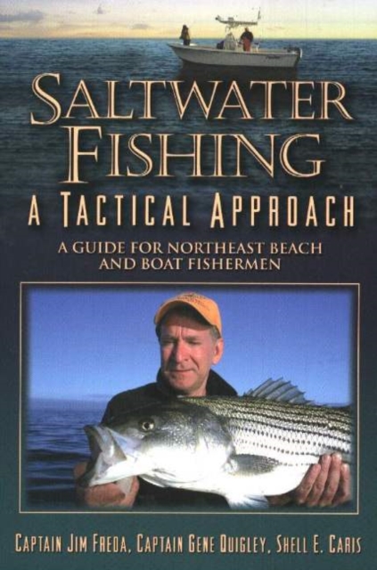 Saltwater Fishing : A Tactical Approach -- A Guide for Northeast Beach & Boat Fishermen, Paperback / softback Book