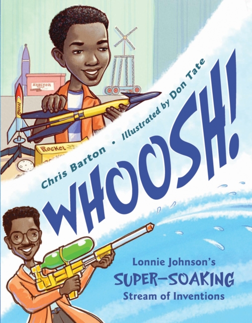 Whoosh! : Lonnie Johnson's Super-Soaking Stream of Inventions, Hardback Book
