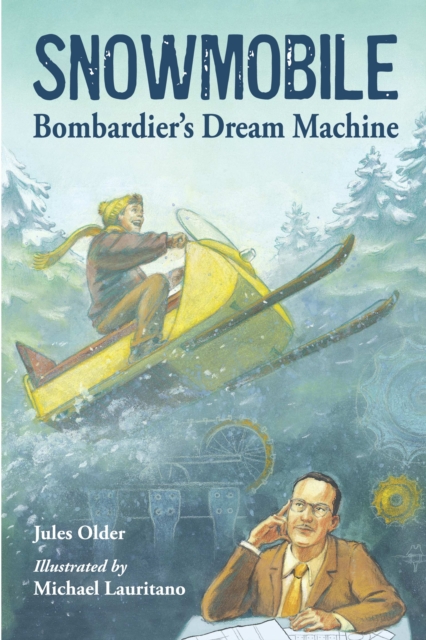 Snowmobile : Bombardier's Dream Machine, Hardback Book