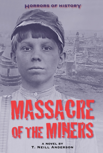 Horrors of History: Massacre of the Miners : A Novel, Hardback Book