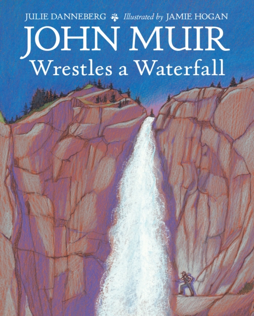John Muir Wrestles a Waterfall, Hardback Book