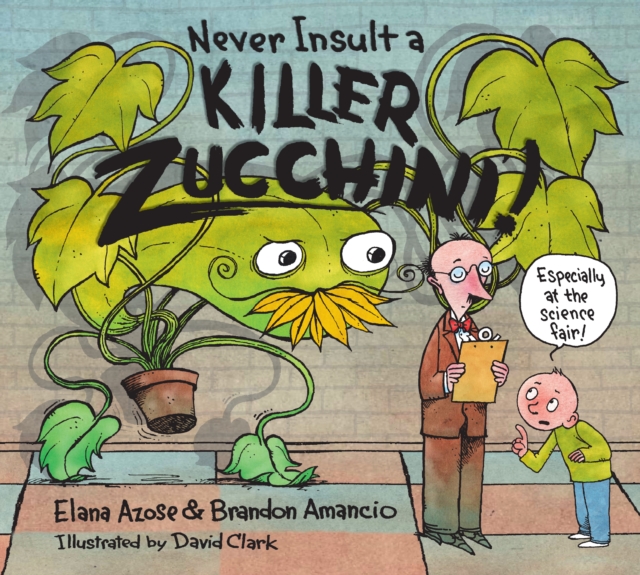 Never Insult a Killer Zucchini, Hardback Book