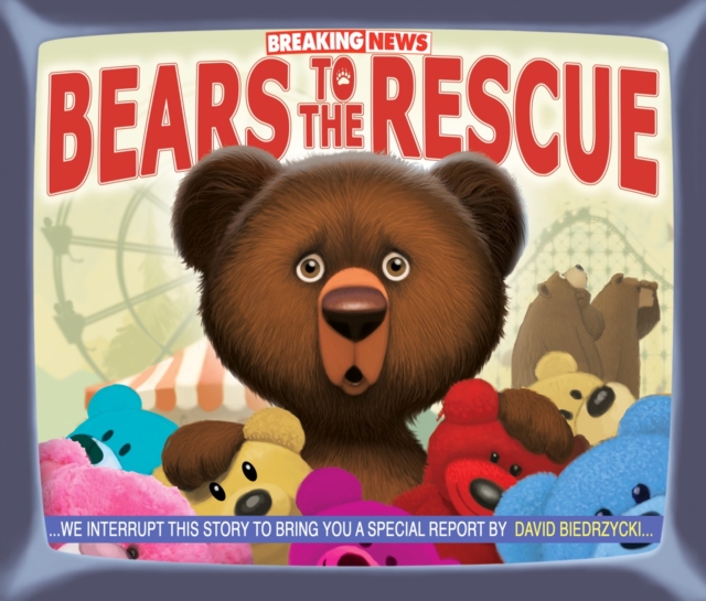 Breaking News: Bears to the Rescue, Hardback Book