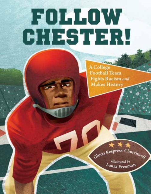 Follow Chester! : A College Football Team Fights Racism and Makes History, Hardback Book