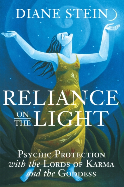 Reliance on the Light : Psychic Protection with the Lords of Karma and the Goddess, Paperback / softback Book