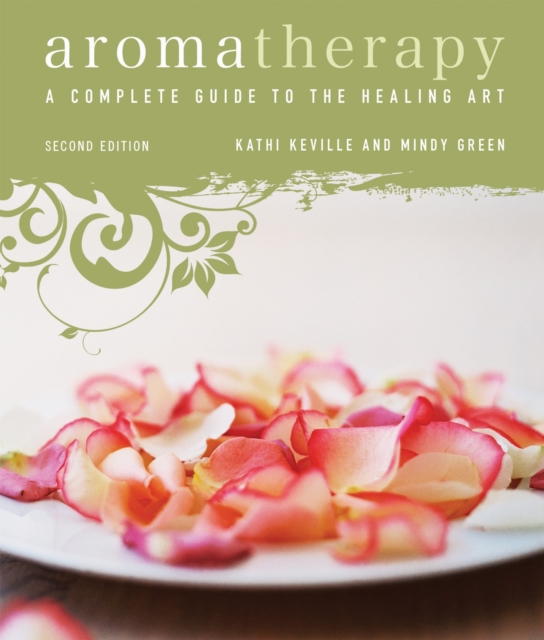 Aromatherapy : A Complete Guide to the Healing Art [An Essential Oils Book], Paperback / softback Book