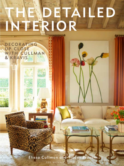 The Detailed Interior : Decorating Up Close with Cullman & Kravis, Hardback Book