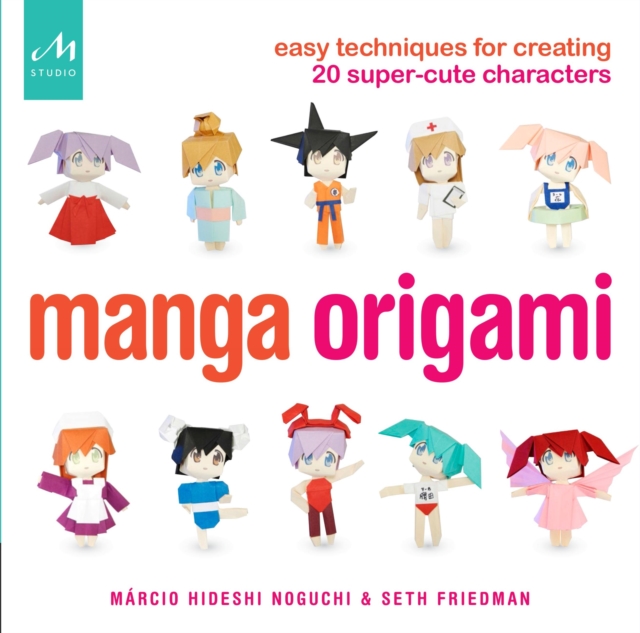 Manga Origami : Easy Techniques for Creating 20 Super-Cute Characters, Paperback / softback Book