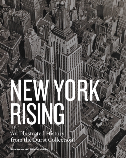 New York Rising : An Illustrated History from the Durst Collection, Hardback Book