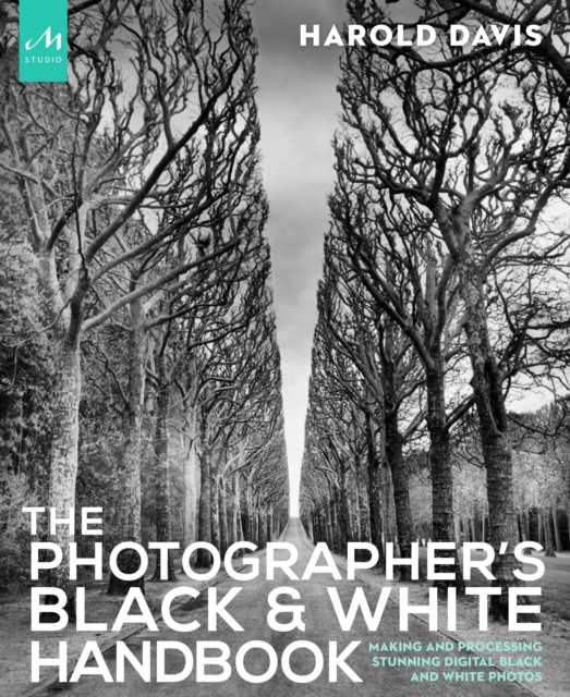The Photographer's Black and White Handbook : Making and Processing Stunning Digital Black and White Photos, Paperback / softback Book