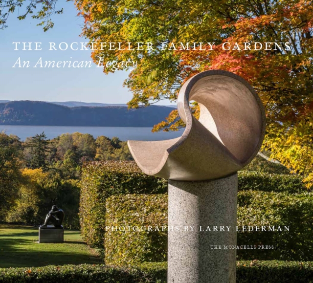 The Rockefeller Family Gardens : An American Legacy, Hardback Book